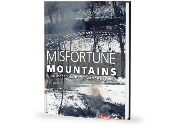 Misfortune in the Mountains: A Time Line of Tragedies that Shaped West Virginia