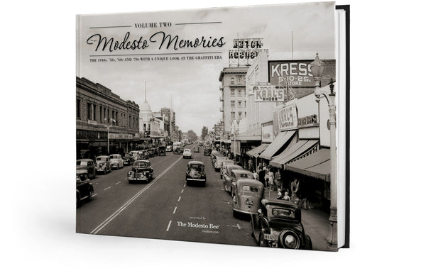 Volume Two: Modesto Memories: The 1940s, '50s, '60s and '70s with a Unique Look at the Graffiti Era