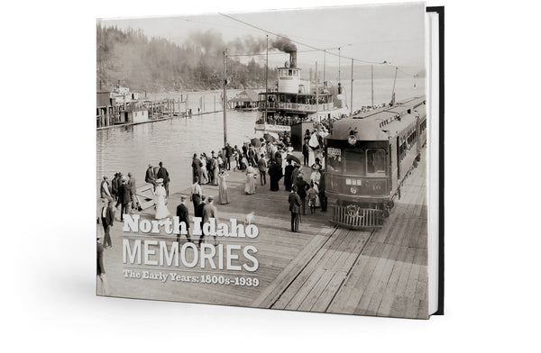 North Idaho Memories: The Early Years | 1800-1939