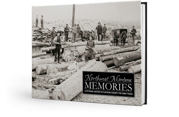 Northwest Montana Memories: The Early Years