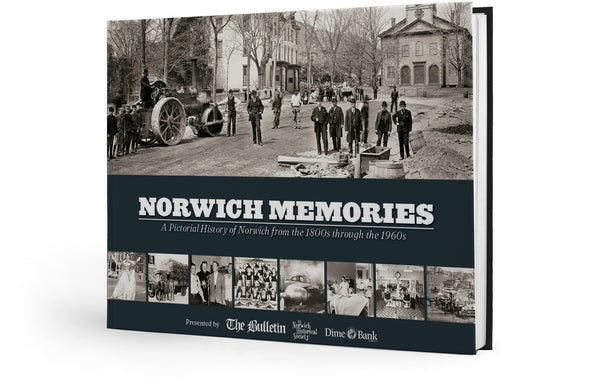 Norwich Memories: A Pictorial History of Norwich from the 1800s through the 1960s