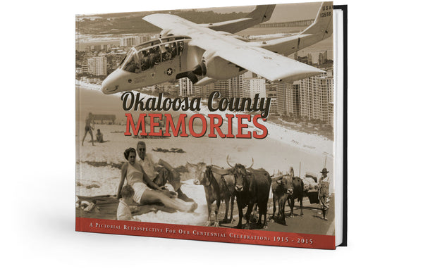 Okaloosa County Memories: 100 Years of History