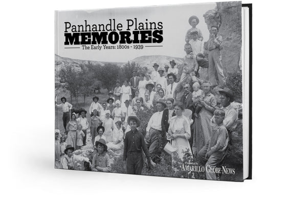 Panhandle Plains Memories: The Early Years 1800s - 1939