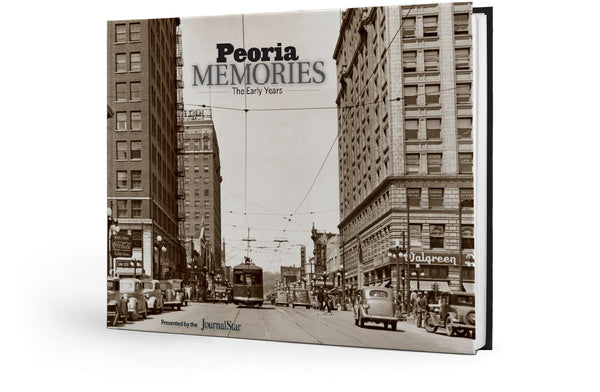 Peoria Memories: The Early Years