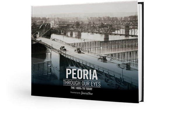 Peoria Through Our Eyes: The 1800s to Today