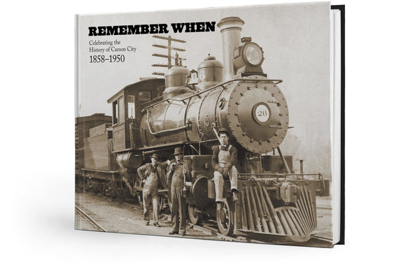 Remember When: Celebrating the History of Carson City: 1858-1950