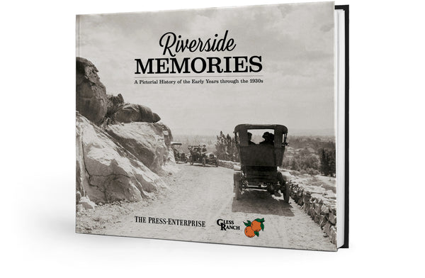 Riverside Memories: A Pictorial History of the Early Years through the 1930s