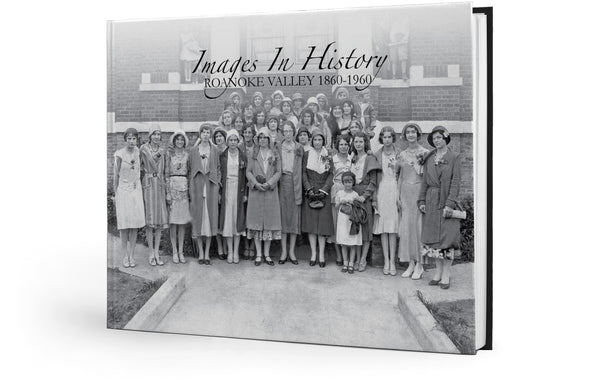 Images In History: Roanoke Valley 1860-1960
