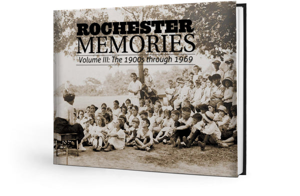 Rochester Memories Volume III: The 1900s through 1969