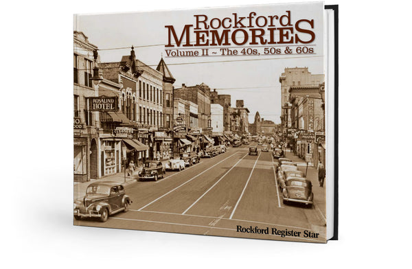Rockford Memories: Volume II – The '40s, '50s & '60s