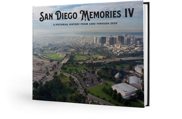 San Diego Memories IV: A Pictorial History from 1980 through 2020