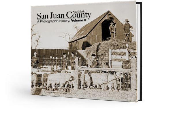 A Photographic History: San Juan County, New Mexico: Volume II
