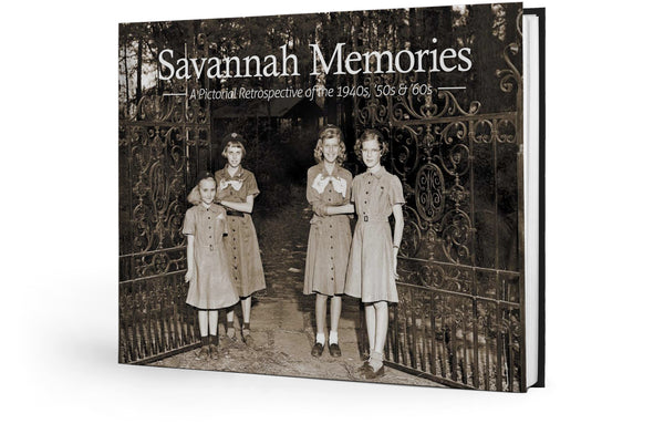 Savannah Memories: A Pictorial Retrospective of the 1940s, '50s & '60s