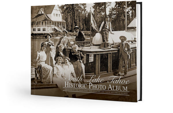 Presented by the Tahoe Daily Tribune & the Lake Tahoe Historical Society: South Lake Tahoe: Historic Photo Album