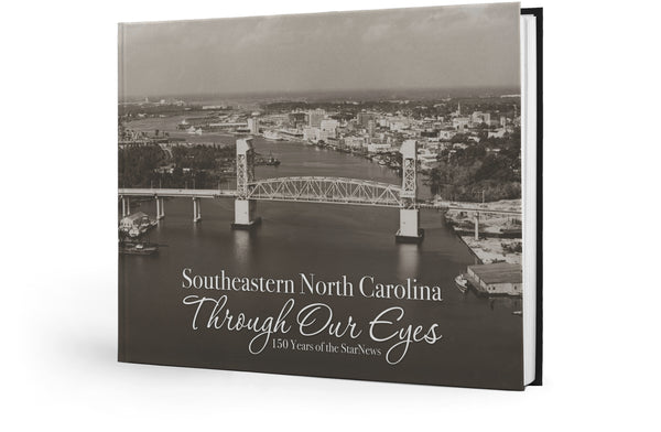 Southeastern North Carolina Through Our Eyes: 150 Years of the StarNews