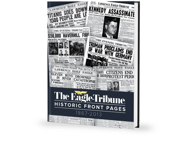 The Eagle-Tribune: Historic Front Pages - 1867-2013