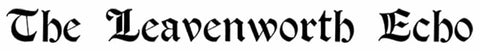 The Leavenworth Echo (Leavenworth, WA)
