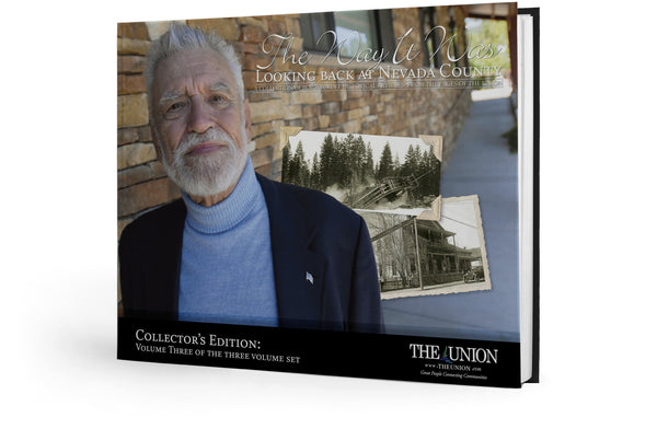 A Collection of Bob Wyckoff Historical Articles: The Way it Was: Looking Back at Nevada County