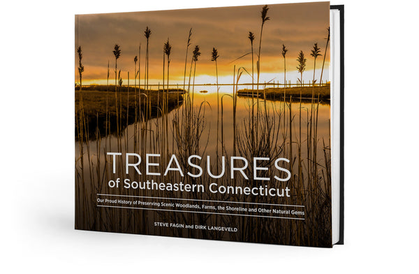 Treasures of Southeastern Connecticut: Our Proud History of Preserving Scenic Woodlands, Farms, the Shoreline and Other Natural Gems