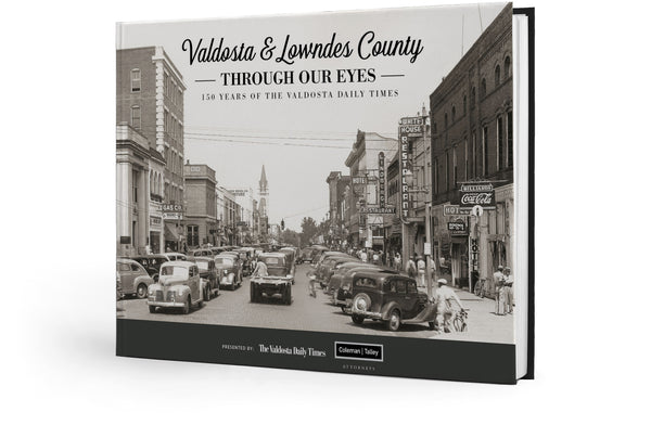 Valdosta & Lowndes County Through Our Eyes: 150 Years of The Valdosta Daily Times