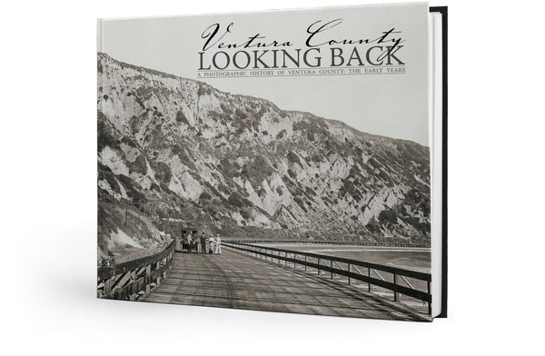Looking Back: Ventura County: Volume I - The Early Years