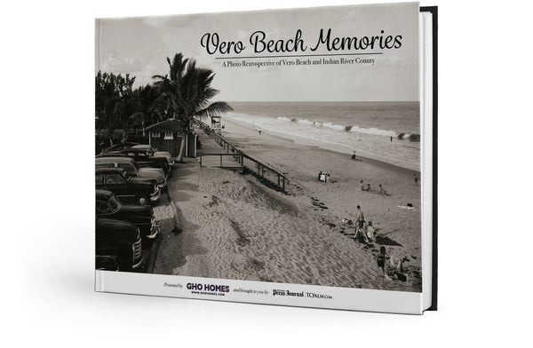 Vero Beach Memories: A Photo Retrospective of Vero Beach and Indian River County