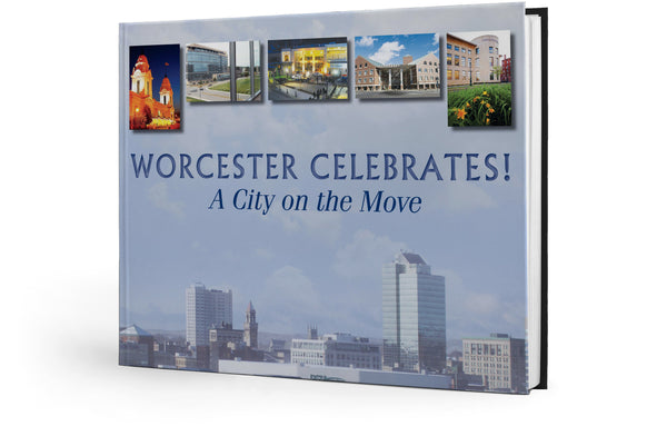 Worcester Celebrates!: A City on the Move