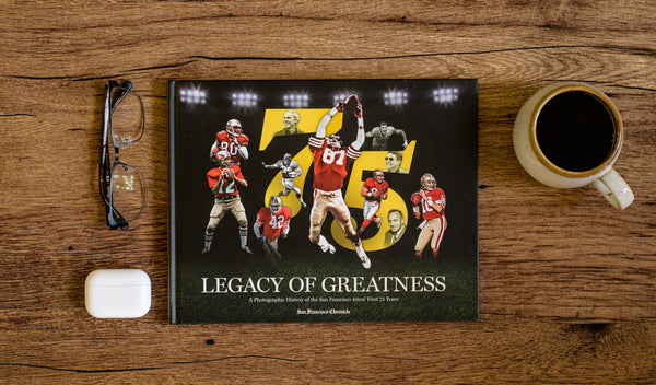 Legacy of Greatness: A Photographic History of the San Francisco 49ers’ First 75 Years