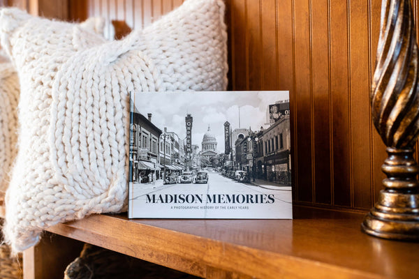 Madison Memories: A Photographic History of the Early Years