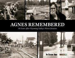 Agnes Remembered: 50 Years After Wyoming Valley's Worst Disaster Cover