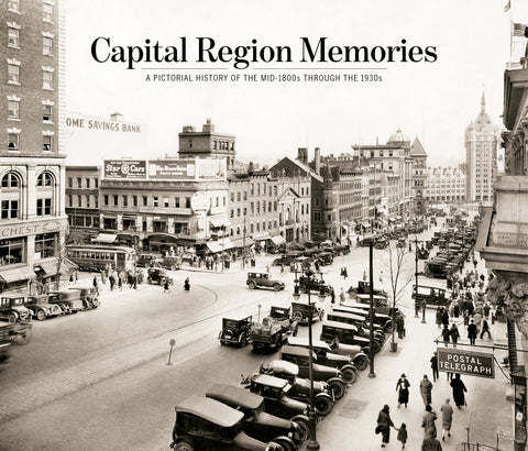 Capital Region Memories: A Pictorial History of the mid-1800s through the 1930s Cover