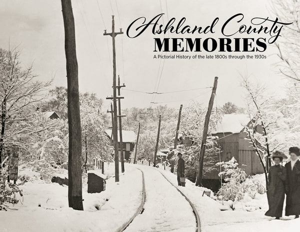 Ashland County Memories: A Photographic History of the Early Years
