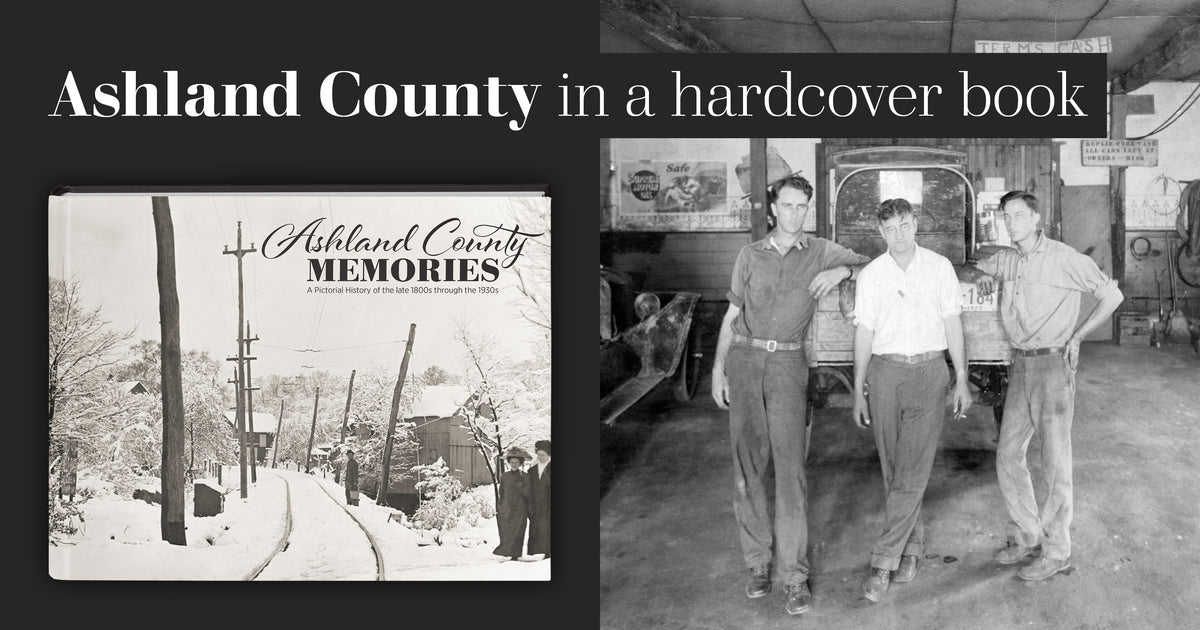 Ashland County Memories: A Photographic History of the Early Years