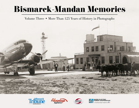 Bismarck-Mandan Memories: More Than 125 Years of History in Photographs Cover