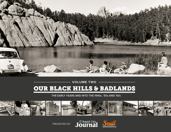 Volume Two: Our Black Hills & Badlands: The Early Years and Into The 1940s, '50s and '60s