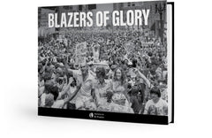 Blazers of Glory: Celebrating the 40th Anniversary of Portland’s Championship Season Cover