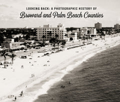 Looking Back: A Photographic History of Broward and Palm Beach Counties Cover