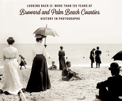 Looking Back II: More than 125 Years of Broward and Palm Beach Counties History in Photographs Cover