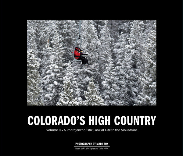 Colorado's High Country: Volume II • A Photojournalistic Look at Life in the Mountains