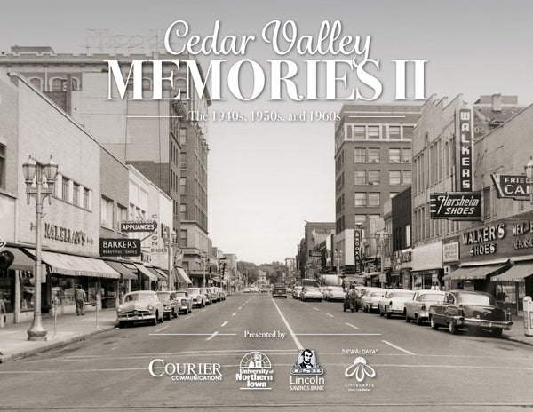 Volume II: Cedar Valley Memories: The 1940s, 1950s and 1960s