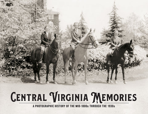 Central Virginia Memories: A Photographic History of the mid-1800s through the 1930s Cover