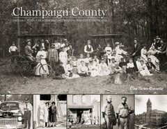 Champaign County  | The Early Years: A Pictorial History from the 1800s through the 1930s Cover