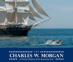 The: Charles W. Morgan: A Picture History of an American Icon