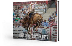 Cheyenne Frontier Days: A Photographic Celebration of the 125th 