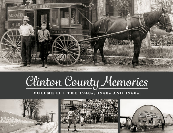 Clinton County Memories II: The 1940s, 1950s and 1960s