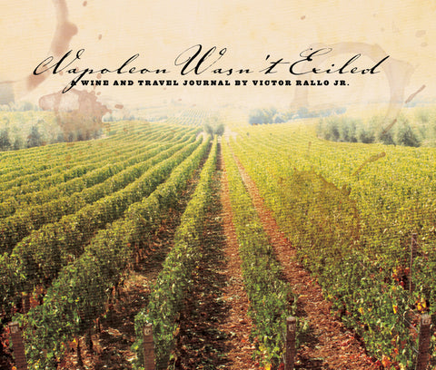 Napoleon Wasn't Exiled: Wine and Travel Journal by Victor Rallo Jr. Cover