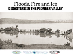 Floods, Fire and Ice: Disasters in the Pioneer Valley Cover