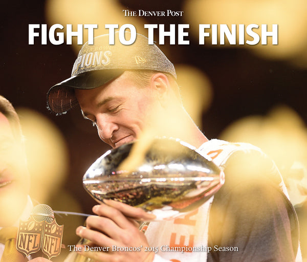Fight to the Finish: The Denver Broncos' 2015 Championship Season