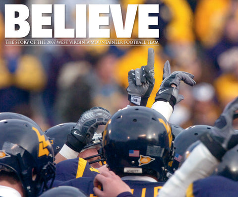 BELIEVE: The Story of the 2007 West Virginia Mountaineers Football Team Cover