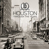 Houston Through The Years: 115 Years of Telling the Story of the Bayou City Cover